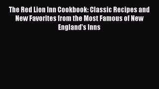 Download Books The Red Lion Inn Cookbook: Classic Recipes and New Favorites from the Most Famous