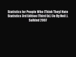 Read Book Statistics for People Who (Think They) Hate Statistics 3rd Edition (Third Ed.) 3e