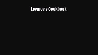Download Books Lowney's Cookbook Ebook PDF