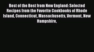 Read Books Best of the Best from New England: Selected Recipes from the Favorite Cookbooks