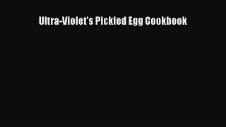 Read Books Ultra-Violet's Pickled Egg Cookbook E-Book Free