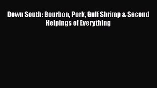 Read Books Down South: Bourbon Pork Gulf Shrimp & Second Helpings of Everything E-Book Free