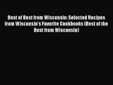 Read Books Best of Best from Wisconsin: Selected Recipes from Wisconsin's Favorite Cookbooks