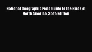 [Download] National Geographic Field Guide to the Birds of North America Sixth Edition Read