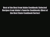 Read Books Best of the Best from Idaho Cookbook: Selected Recipes from Idaho's Favorite Cookbooks