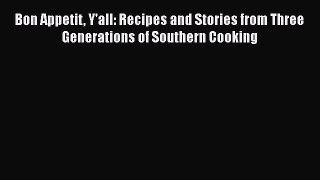 Read Books Bon Appetit Y'all: Recipes and Stories from Three Generations of Southern Cooking