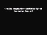 Read Book Spatially Integrated Social Science (Spatial Information Systems) E-Book Free