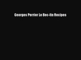 Download Books Georges Perrier Le Bec-fin Recipes E-Book Free