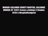 Read MURRAY-CALLOWAY COUNTY HOSPITAL CALLOWAY MURRAY KY  42071: Scores & Ratings (1 October