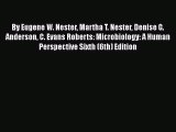 Read By Eugene W. Nester Martha T. Nester Denise G. Anderson C. Evans Roberts: Microbiology: