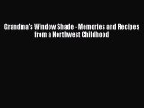 Download Books Grandma's Window Shade - Memories and Recipes from a Northwest Childhood E-Book