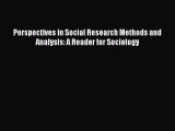 Read Book Perspectives in Social Research Methods and Analysis: A Reader for Sociology Ebook