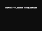 Read Books The Oats Peas Beans & Barley Cookbook E-Book Free