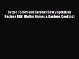 Download Books Better Homes and Gardens Best Vegetarian Recipes (BN) (Better Homes & Gardens