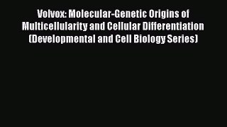 Read Volvox: Molecular-Genetic Origins of Multicellularity and Cellular Differentiation (Developmental