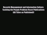 Read Book Records Management and Information Culture: Tackling the People Problem (Facet Publications