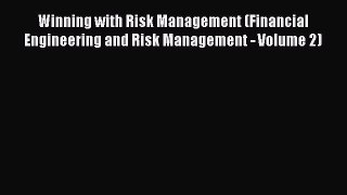 Read Book Winning with Risk Management (Financial Engineering and Risk Management - Volume