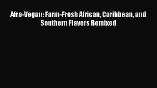 Read Books Afro-Vegan: Farm-Fresh African Caribbean and Southern Flavors Remixed ebook textbooks