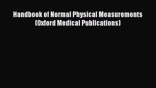 Read Handbook of Normal Physical Measurements (Oxford Medical Publications) Ebook Free