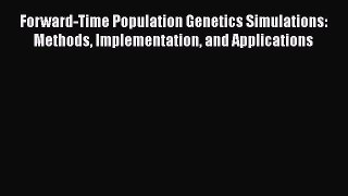 Read Forward-Time Population Genetics Simulations: Methods Implementation and Applications