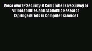 Read Voice over IP Security: A Comprehensive Survey of Vulnerabilities and Academic Research