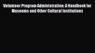 Read Book Volunteer Program Administration: A Handbook for Museums and Other Cultural Institutions