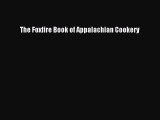 Read Books The Foxfire Book of Appalachian Cookery ebook textbooks