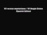 Read Books 101 recetas vegetarianas / 101 Veggie Dishes (Spanish Edition) ebook textbooks