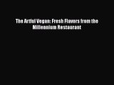 Read Books The Artful Vegan: Fresh Flavors from the Millennium Restaurant E-Book Free