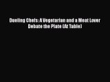 Read Books Dueling Chefs: A Vegetarian and a Meat Lover Debate the Plate (At Table) ebook textbooks