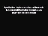 [PDF] Agrobiodiversity Conservation and Economic Development (Routledge Explorations in Environmental
