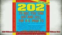 READ book  202 Things You Can Buy and Sell for Big Profits 202 Things You Can Buy  Sell for Big READ ONLINE