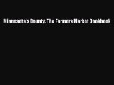 Read Books Minnesota's Bounty: The Farmers Market Cookbook PDF Online