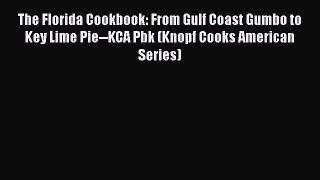 Download Books The Florida Cookbook: From Gulf Coast Gumbo to Key Lime Pie--KCA Pbk (Knopf