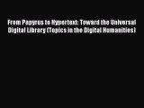 Read Book From Papyrus to Hypertext: Toward the Universal Digital Library (Topics in the Digital