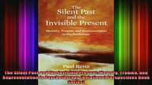 Free Full PDF Downlaod  The Silent Past and the Invisible Present Memory Trauma and Representation in Full Free