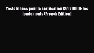 Download Tests blancs pour la certifcation ISO 20000: les fondements (French Edition) PDF Free