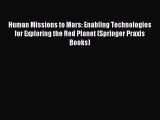 Read Human Missions to Mars: Enabling Technologies for Exploring the Red Planet (Springer Praxis
