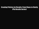 Read Book Creating Policies for Results: From Chaos to Clarity (Pla Results Series) ebook textbooks