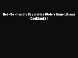 Download Books Not - So - Humble Vegetables (Cole's Home Library Cookbooks) E-Book Download