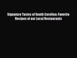 Read Books Signature Tastes of South Carolina: Favorite Recipes of our Local Restaurants Ebook