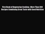 Read Books First Book of Vegetarian Cooking : More Than 300 Recipes Combining Great Taste with