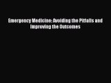 [Online PDF] Emergency Medicine: Avoiding the Pitfalls and Improving the Outcomes  Full EBook
