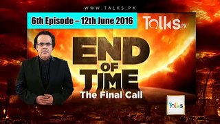 End Of Time (The Final Call) Episode-6 by Dr. Shahid Masood – 12th June 2016