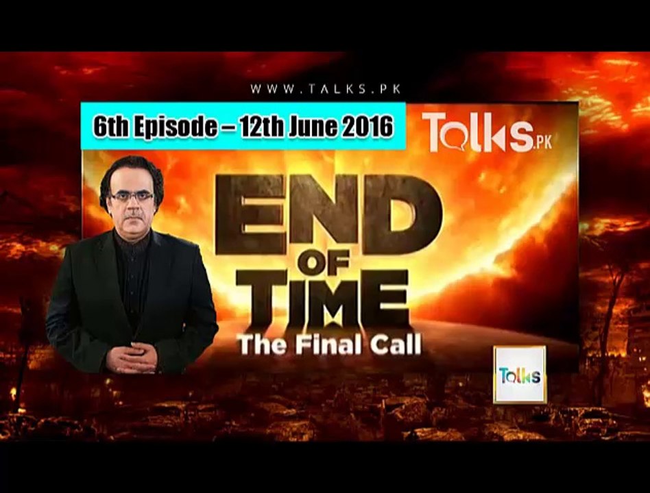 End Of Time (The Final Call) Episode-6 by Dr. Shahid Masood – 12th June 2016