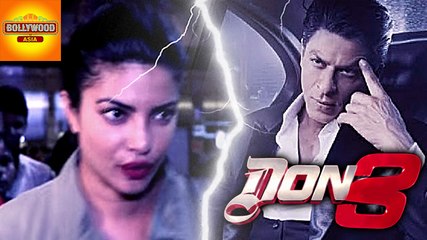 Priyanka Chopra REJECTED Shah Rukh Khan's Don 3? | Bollywood Asia