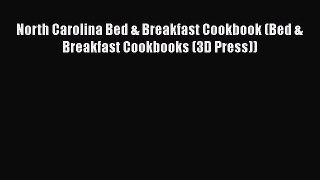 Read Books North Carolina Bed & Breakfast Cookbook (Bed & Breakfast Cookbooks (3D Press)) Ebook