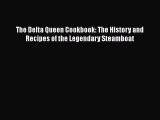 Read Books The Delta Queen Cookbook: The History and Recipes of the Legendary Steamboat E-Book