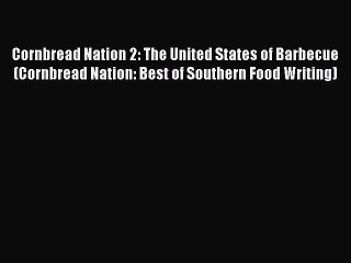 Read Books Cornbread Nation 2: The United States of Barbecue (Cornbread Nation: Best of Southern