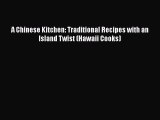 Read Books A Chinese Kitchen: Traditional Recipes with an Island Twist (Hawaii Cooks) Ebook